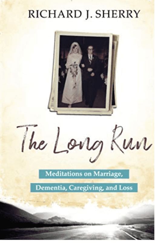 The Long Run: Meditations on Marriage, Dementia, Caregiving, and Loss
